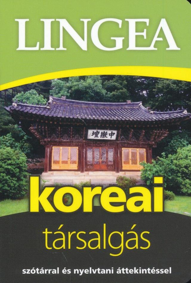 Lingea koreai társalgás - Szótárral és nyelvtani áttekintéssel