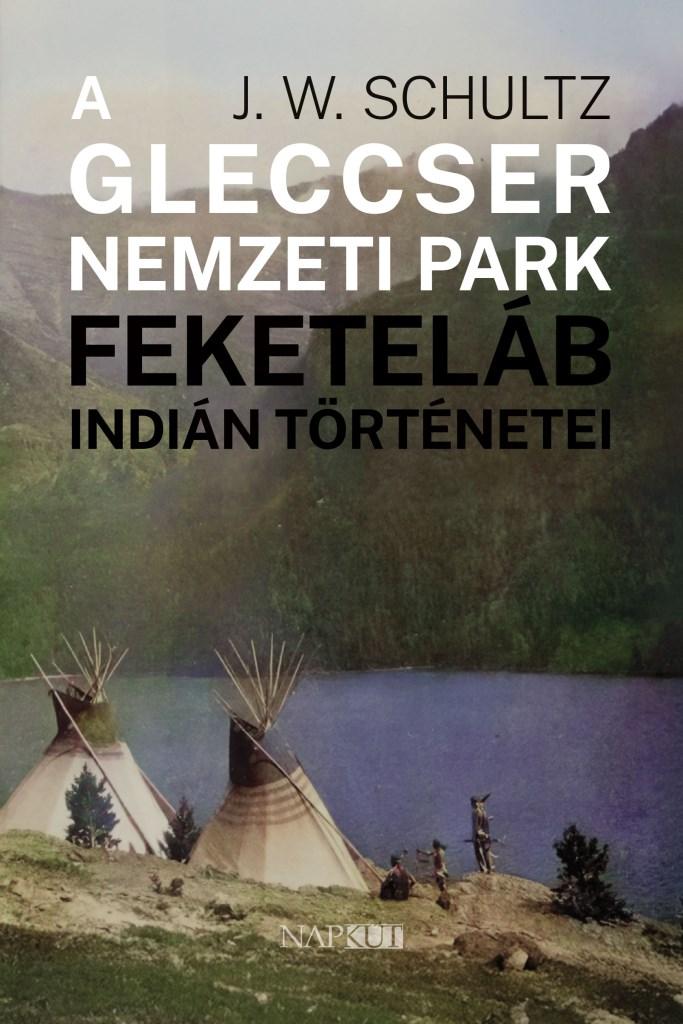 A Gleccser Nemzeti Park feketeláb indián történetei