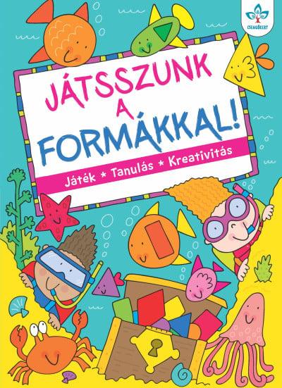 Játsszunk a formákkal! – Játék, tanulás, kreativitás