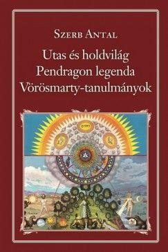 Utas és a Holdvilág - Pendragon legenda - Vörösmarty-tanulmányok