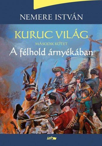 Kuruc világ II. - A félhold árnyékában