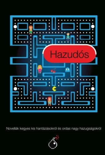 Hazudós - Novellák kegyes kis hantázásokról és ordas nagy hazugságokról