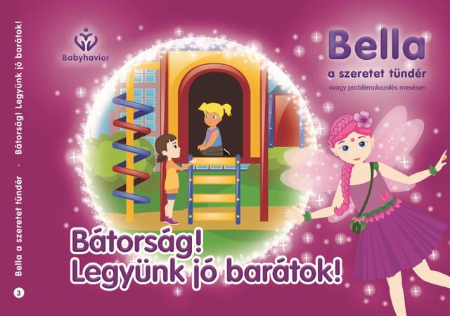 Bella, a szeretet tündér 3. - Bátorság! Legyünk jó barátok!