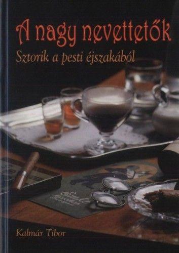 A nagy nevettetők - Sztorik a pesti éjszakából