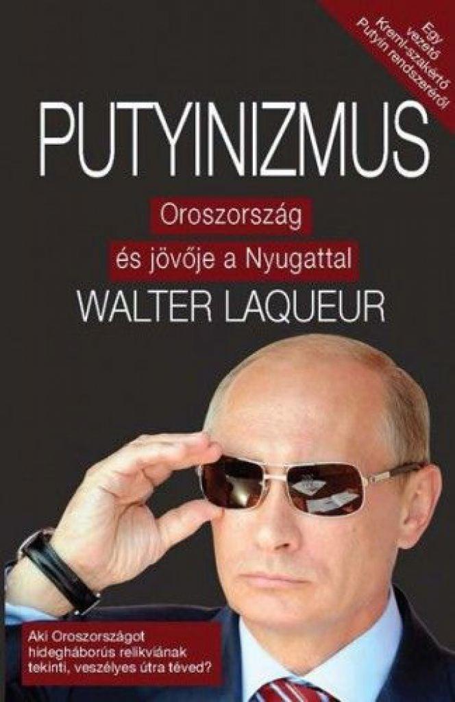 Putyinizmus - Oroszország és jövője a Nyugattal