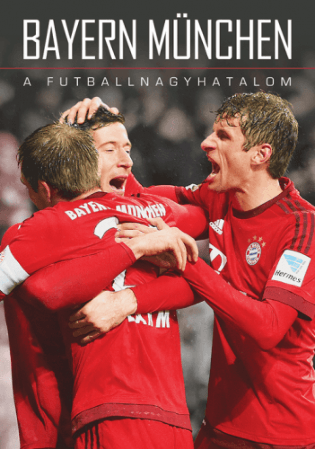 Bayern München - A futballnagyhatalom