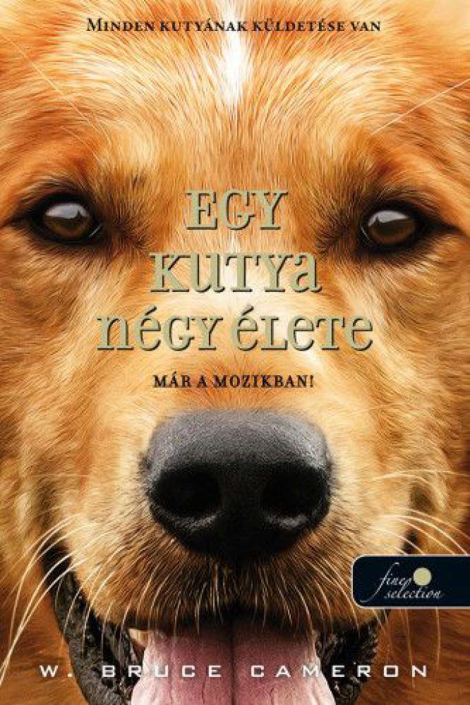 Egy ​kutya négy élete - Egy kutya négy élete 1. - puha kötés (filmes)