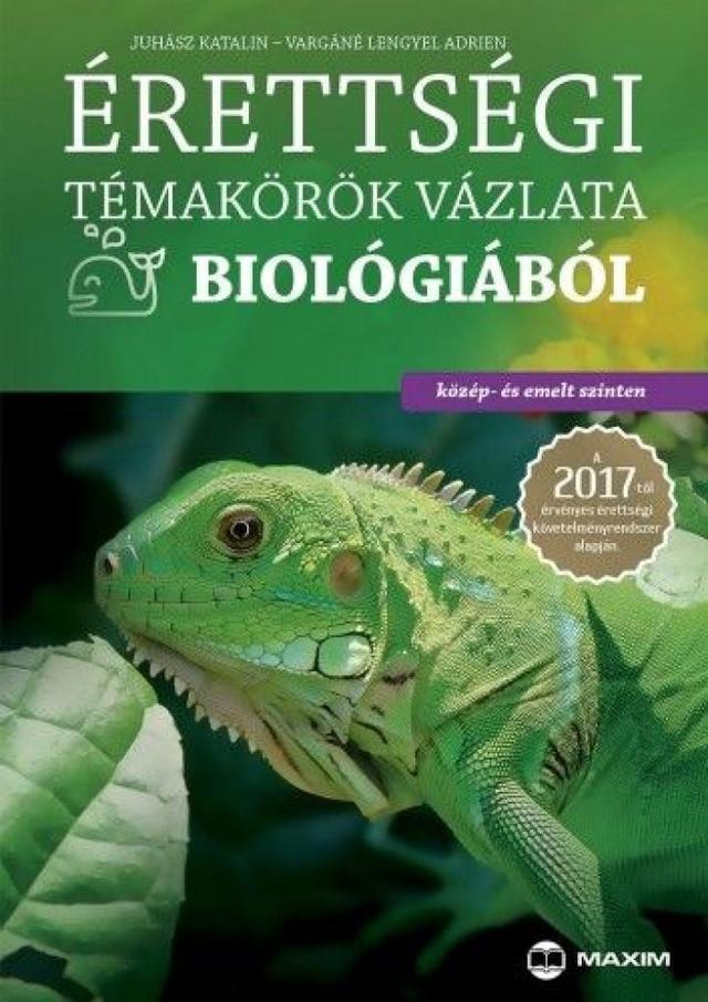 Érettségi témakörök vázlata biológiából (közép- és emelt szinten) - A 2017-től érvényes érettségi követelményrendszer alapján