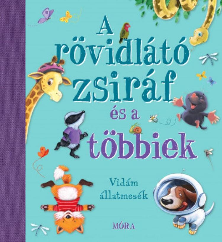 A rövidlátó zsiráf és a többiek - Vidám állatmesék