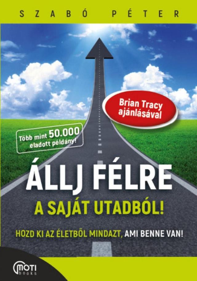 Állj félre a saját utadból! - Hozd ki az életedből mindazt, ami benne van!