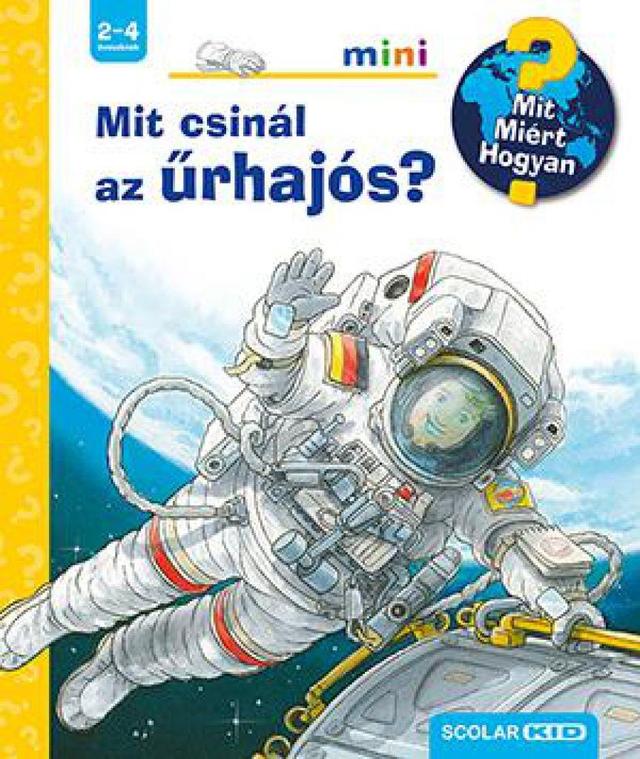 Mit csinál az űrhajós? - Mit? Miért? Hogyan? mini