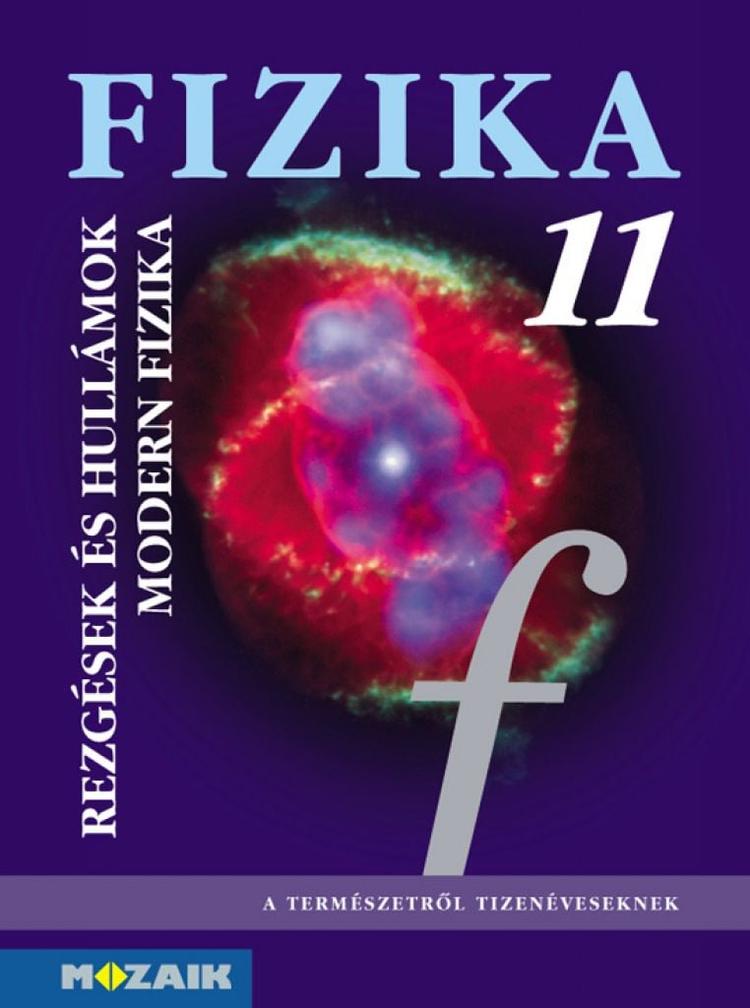Fizika 11. ‒ Tankönyv ‒ Rezgések és hullámok. Modern fizika (MS-2623)