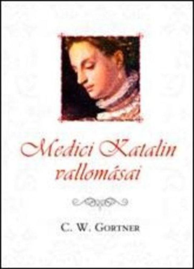 Medici Katalin vallomásai