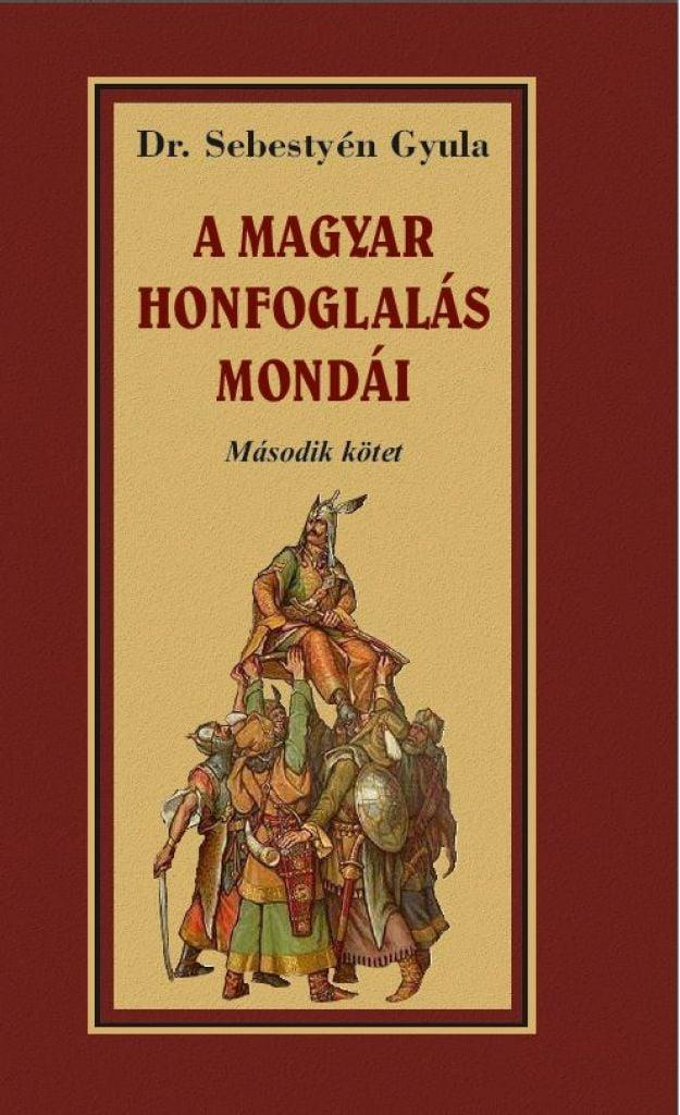 A magyar honfoglalása mondái II. kötet