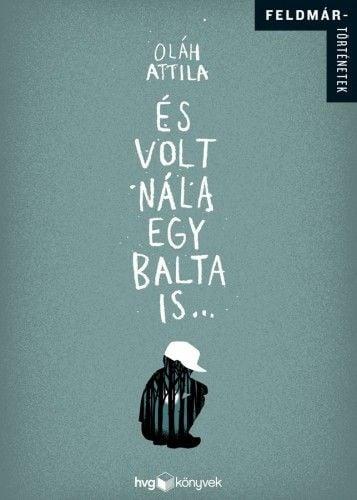 És volt nála egy balta is...