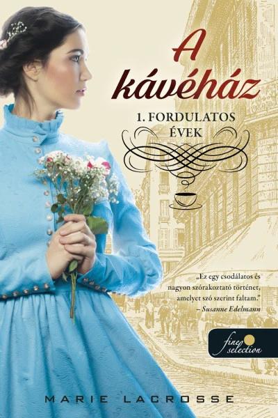 A kávéház - Fordulatos évek (A kávéház saga 1.)