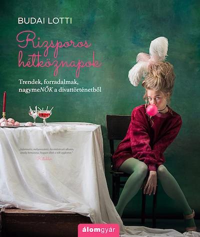 Rizsporos hétköznapok -  Trendek, forradalmak, nagymeNŐK a divattörténetből