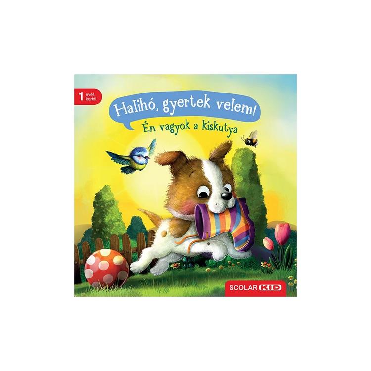 Halihó, gyertek velem! Én vagyok a kiskutya