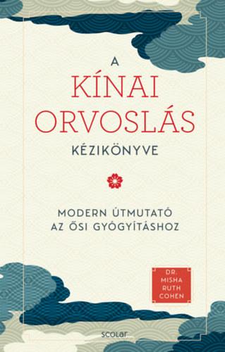 A kínai orvoslás kézikönyve - Modern útmutató az ősi gyógyításhoz