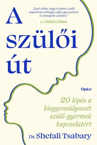 A szülői út - 20 lépés a kiegyensúlyozott szülő-gyermek kapcsolatért