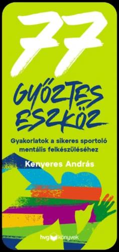 77 győztes eszköz - Gyakorlatok a sikeres sportoló mentális felkészüléséhez