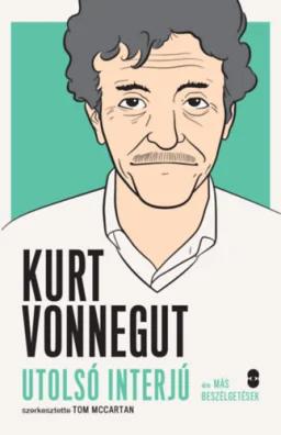 Kurt Vonnegut - Utolsó interjú és más beszélgetések