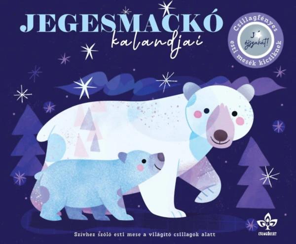 Jegesmackó kalandjai - Csillagfényes esti mesék kicsiknek