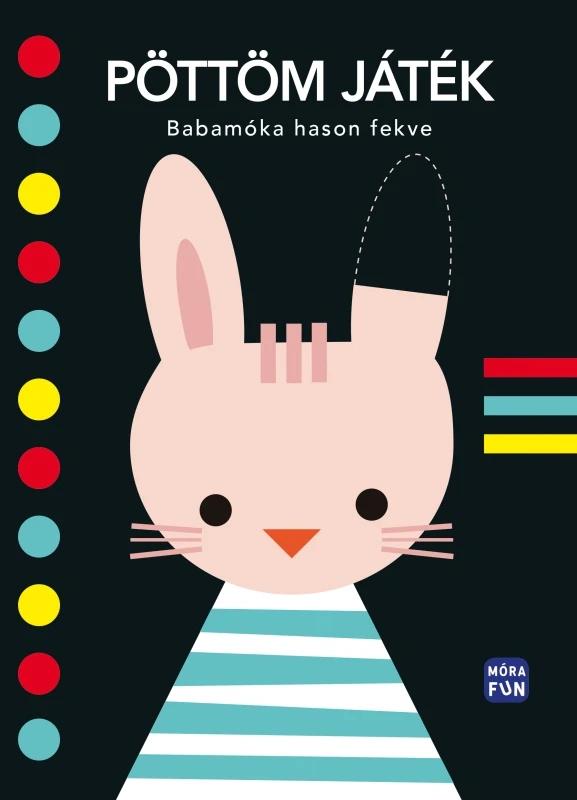 Pöttöm játék. Babamóka hason fekve - különleges leporelló formátum